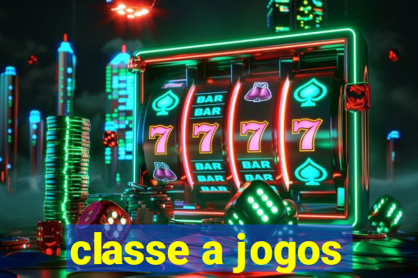 classe a jogos